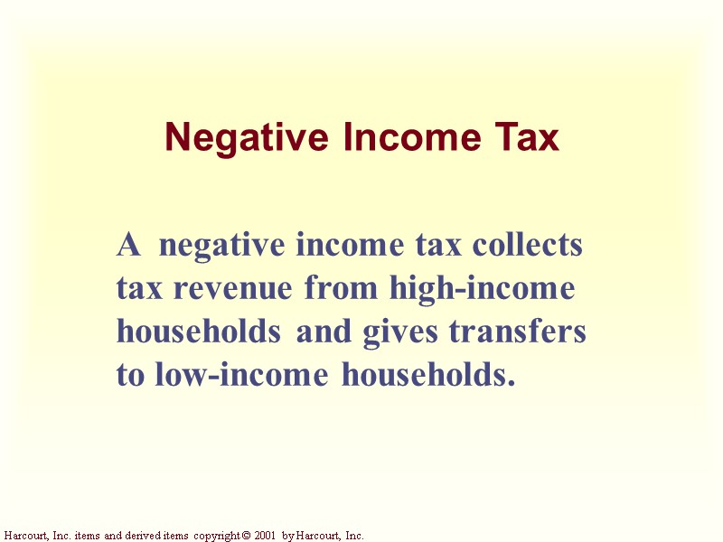 Negative Income Tax A  negative income tax collects tax revenue from high-income households
